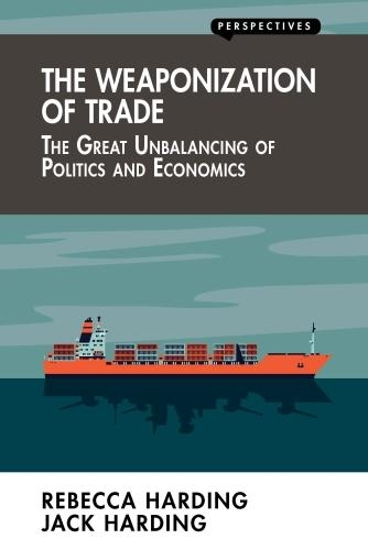 Бумажная книга «The Weaponization of Trade: The Great Unbalancing of Politics and Economics», автор Ребекка Хардинг - фото №1