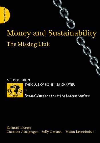Паперова книга «Money and Sustainability: The Missing Link - Report from the Club of Rome», авторів Бернар А. Ліетар, Крістіан Арнспергер, Саллі Гернер - фото №1