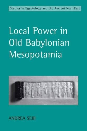 Бумажная книга «Local Power in Old Babylonian Mesopotamia», автор Андреа Сери - фото №1