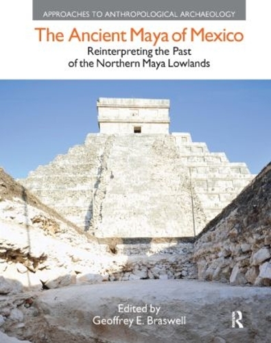 Паперова книга «The Ancient Maya of Mexico: Reinterpreting the Past of the Northern Maya Lowlands», автор Джеффрі Е. Брасвелл - фото №1