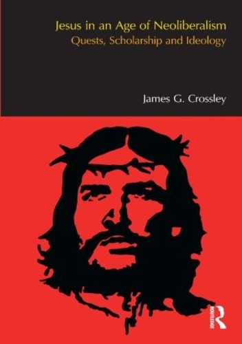 Бумажная книга «Jesus in an Age of Neoliberalism: Quests, Scholarship and Ideology», автор Джеймс Дж. Кроссли - фото №1