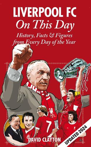 Паперова книга «Liverpool FC On This Day: History, Facts & Figures from Every Day of the Year», автор Девід Клейтон - фото №1