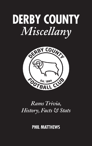 Бумажная книга «Derby County Miscellany: Rams Trivia, History, Facts and Stats», автор Фил Мэтьюс - фото №1