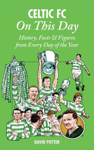Паперова книга «Celtic On This Day: History, Facts & Figures from Every Day of the Year», автор Девід Поттер - фото №1