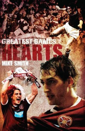 Бумажная книга «Hearts' Greatest Games: Heart of Midlothian's 50 Finest Matches», автор Майк Смит - фото №1