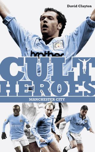 Паперова книга «Manchester City Cult Heroes: City's Greatest Icons», автор Девід Клейтон - фото №1