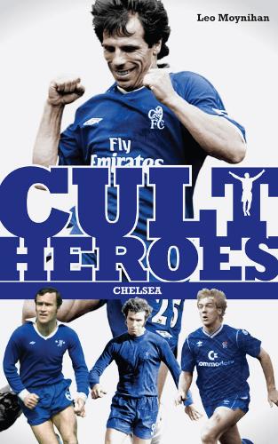 Бумажная книга «Chelsea Cult Heroes: Stamford Bridge's Greatest Icons», автор Лео Мойнихан - фото №1