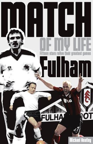 Бумажная книга «Fulham Match of My Life: Fifteen Stars Relive Their Greatest Games», автор Майкл Хитли - фото №1