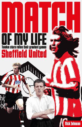 Бумажная книга «Sheffield United Match of My Life: Twelve Stars Relive Their Greatest Games», автор Ник Джонсон - фото №1