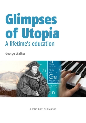 Паперова книга «Glimpses of Utopia: A lifetime's education», автор Джордж Вокер - фото №1