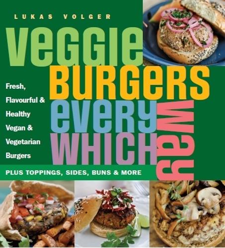 Бумажная книга «Veggie Burgers Every Which Way: Plus toppings, sides, buns & more», автор Лукаш Волгер - фото №1