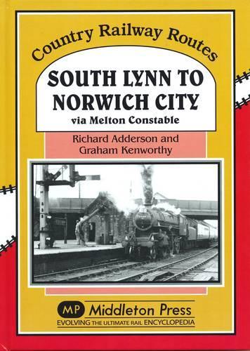 Бумажная книга «South Lynn to Norwich City: Via Melton Constable», авторов Грэм Кенуорти, Ричард Аддерсон - фото №1