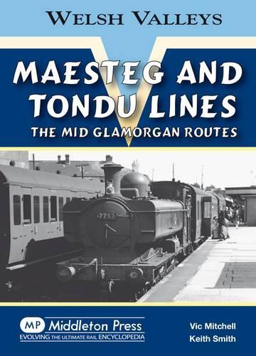 Бумажная книга «Maesteg and Tondu Lines: The Mid Glamorgan Routes», авторов Кит Смит, Вик Митчелл - фото №1