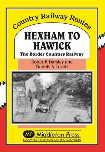 Бумажная книга «Hexham to Hawick: The Border Counties Railway», авторов Деннис Ловетт, Роджер Дарсли - фото №1