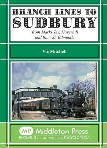 Бумажная книга «Branch Lines to Sudbury: From Marks Tey, Haverhill and Bury St Edmunds», автор Вик Митчелл - фото №1