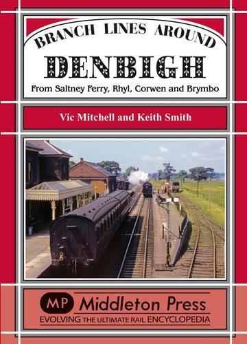 Паперова книга «Branch Lines Around Denbigh: From Saltney Ferry, Rhyl, Corwen and Brymbo», авторів Кіт Сміт, Вік Мітчелл - фото №1