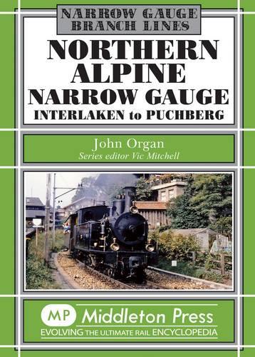 Бумажная книга «Northern Alpine Narrow Gauge: Interlaken to Pubhberg», автор Джон Орган - фото №1