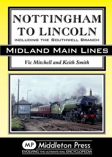 Бумажная книга «Nottingham to Lincoln: Including the Southwell Branch», авторов Кит Смит, Вик Митчелл - фото №1