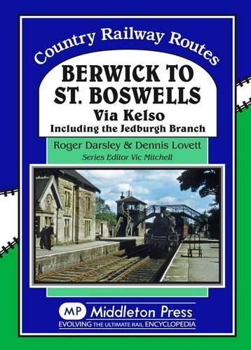 [object Object] «Berwick to St. Boswells: Via Kelso Including the Jedburgh Branch», автор Роджер Дарсли - фото №1