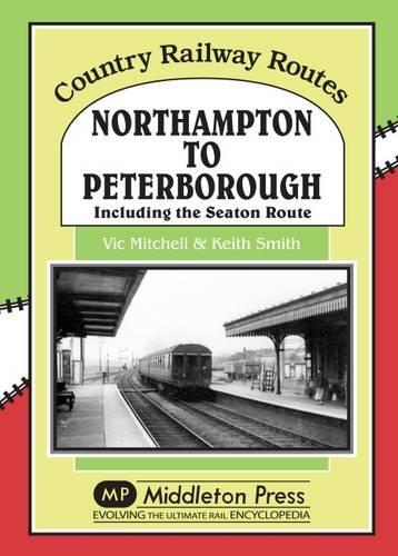 Бумажная книга «Northampton to Peterborough: Including the Seaton Route», автор Вик Митчелл - фото №1