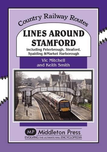 Паперова книга «Lines Around Stamford: Including Peterborough, Sleaford, Spalding & Market Harborough», автор Вік Мітчелл - фото №1