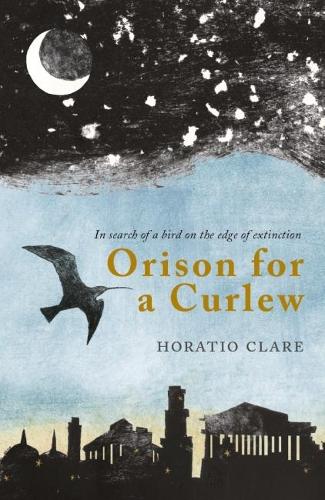 Бумажная книга «Orison for a Curlew: In Search of a Bird on the Edge of Extinction», автор Горацио Клэр - фото №1