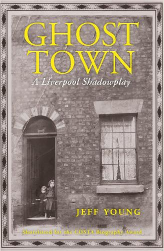 Паперова книга «Ghost Town: A Liverpool Shadowplay», автор Джефф Янг - фото №1