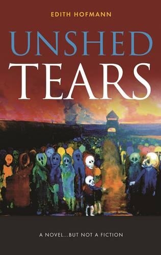 Бумажная книга «Unshed Tears: A Novel...but Not a Fiction», автор Эдит Хофманн - фото №1