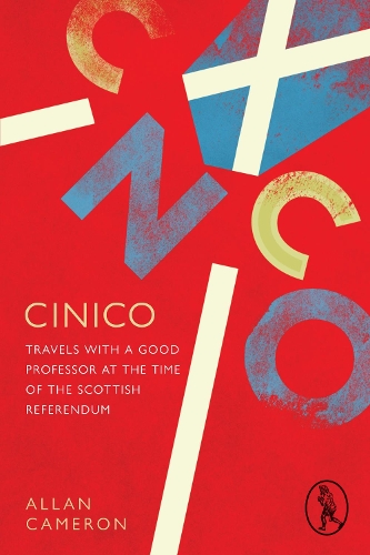 Бумажная книга «Cinico: Travels with a Good Professor at the Time of the Scottish Referendum», автор Аллан Кэмерон - фото №1