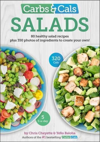 Бумажная книга «Carbs & Cals Salads: 80 Healthy Salad Recipes & 350 Photos of Ingredients to Create Your Own!», авторов Крис Шайетт, Йелло Балолия - фото №1