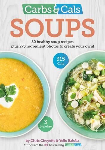 Бумажная книга «Carbs & Cals Soups: 80 Healthy Soup Recipes & 275 Photos of Ingredients to Create Your Own!», авторов Крис Шайетт, Йелло Балолия - фото №1