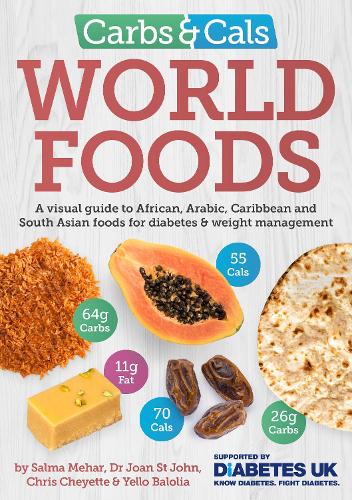 Paper book «Carbs & Cals World Foods: A visual guide to African, Arabic, Caribbean and South Asian foods for diabetes & weight management», authors Chris Cheyette, Joan St John, Salma Mehar, Yello Balolia - фото №1