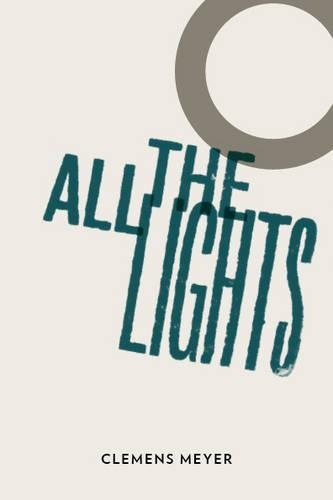 Паперова книга «All the lights: Winner of the Leipzig Book Fair Prize 2008», автор Клеменс Мейєр - фото №1