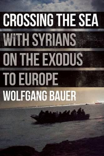 Паперова книга «Crossing the Sea: With Syrians on the Exodus to Europe», автор Вольфганг Бауер - фото №1