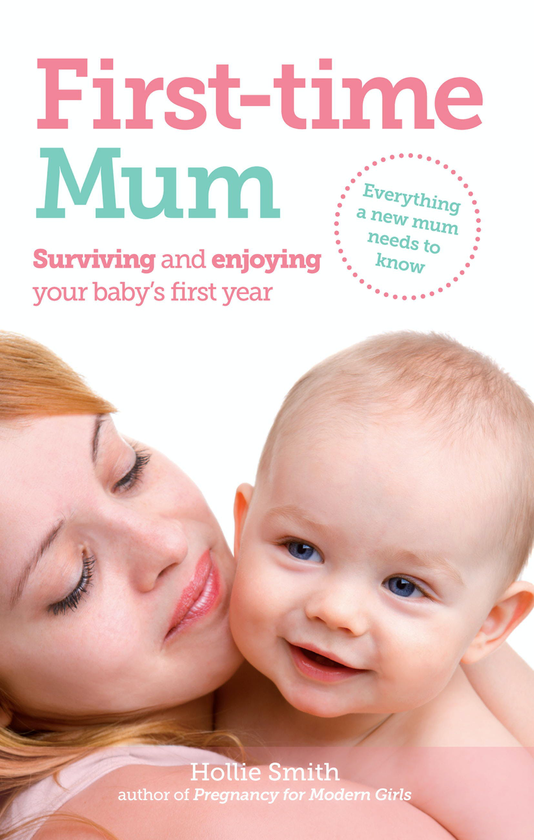 Бумажная книга «First-time Mum. Surviving and Enjoying your baby's first year», автор Холли Смит - фото №1