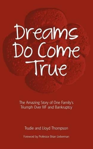 Паперова книга «Dreams Do Come True: The Amazing Story of One Family's Triumph Over IVF and Bankruptcy», авторів Брайан А. Ліберман, Ллойд Томпсон, Труді Томпсон - фото №1