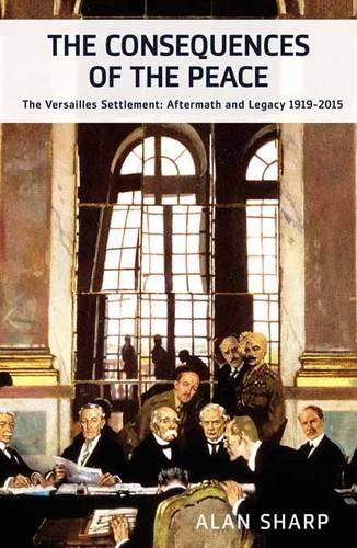 Бумажная книга «The Consequences of the Peace: The Versailles Settlement: Aftermath and Legacy 1919-2015», автор Алан Шарп - фото №1