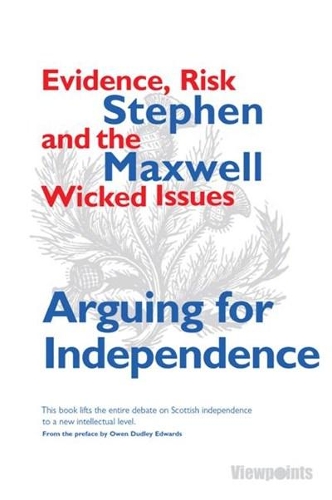 Бумажная книга «Arguing for Independence: Evidence, Risk and the Wicked Issues», автор Стивен Максвелл - фото №1