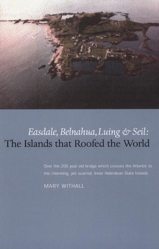 Бумажная книга «The Islands that Roofed the World: Easdale, Balnahua, Luing and Seil», автор Мэри Уизалл - фото №1
