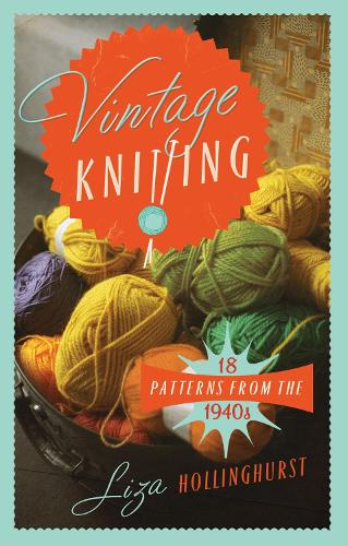 Бумажная книга «Vintage Knitting: 18 Patterns from the 1940s», автор Лайза Холлингхерст - фото №1