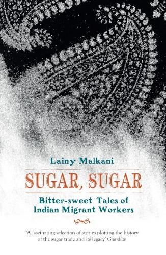Паперова книга «Sugar, Sugar: Bitter Sweet Tales of Indian Migrant Workers», автор Лейні Малкані - фото №1