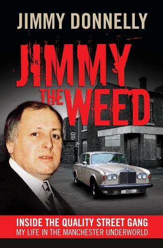 Паперова книга «Jimmy The Weed: Inside the Quality Street Gang: My Life in the Manchester Underworld», автор Джиммі Доннеллі - фото №1