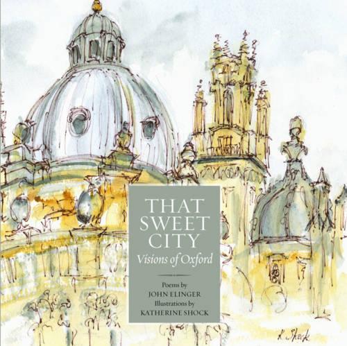 Бумажная книга «That Sweet City: Visions of Oxford», автор Джон Элингер - фото №1