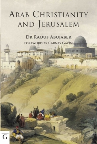 Бумажная книга «Arab Christianity and Jerusalem: A History of the Arab Christian Presence in the Holy City», автор Рауф Абуджабер - фото №1