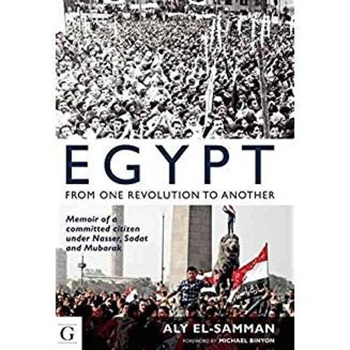 Бумажная книга «Egypt from One Revolution to Another: Memoir of a Committed Citizen Under Nasser, Sadat and Mubarak», авторов Али Эльсамман, Майкл Биньон - фото №1