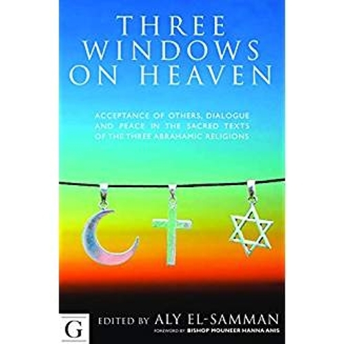 Бумажная книга «Three Windows on Heaven: Acceptance of Others - Dialogue and Peace in the Sacred Texts of the Three Abrahamic Religions», автор Али Эльсамман - фото №1
