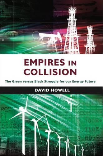 Бумажная книга «Empires in Collision: The Green versus Black Struggle for Our Energy Future», автор Дэвид Хауэлл - фото №1
