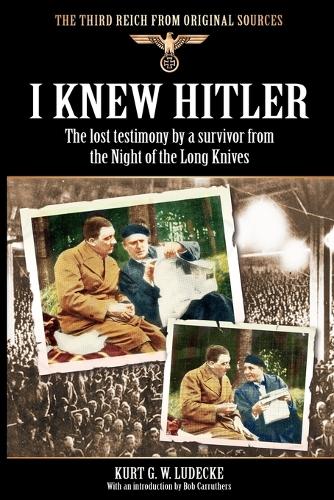 Бумажная книга «I Knew Hitler: The Lost Testimony by a Survivor from the Night of the Long Knives», автор Курт Г. В. Людеке - фото №1
