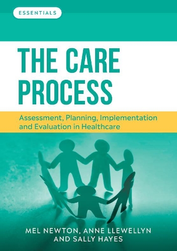 Бумажная книга «The Care Process: Assessment, planning, implementation and evaluation in healthcare», авторов Энн Ллевеллин, Мелани Ньютон, Салли Хейс - фото №1