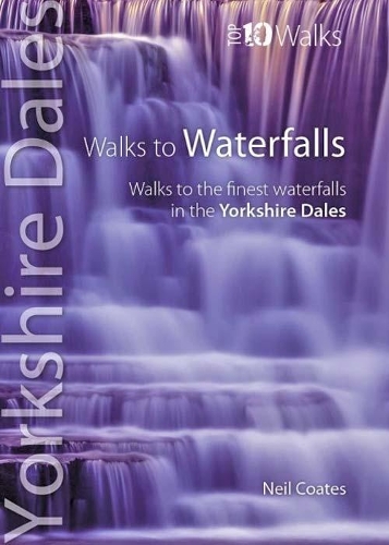 Бумажная книга «Walks to Waterfalls: Walks to the Best Waterfalls in the Yorkshire Dales», автор Нил Коутс - фото №1